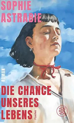 E-Book (epub) Die Chance unseres Lebens von Sophie Astrabie