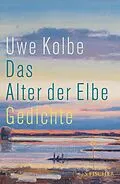 E-Book (epub) Das Alter der Elbe von Uwe Kolbe
