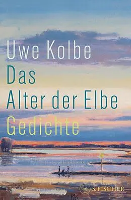 E-Book (epub) Das Alter der Elbe von Uwe Kolbe