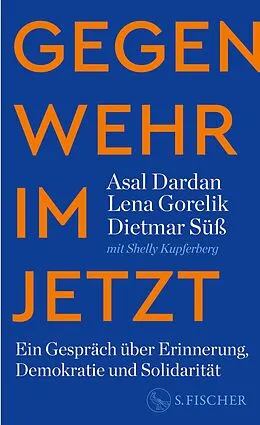 E-Book (epub) Gegenwehr im Jetzt von Asal Dardan, Lena Gorelik, Dietmar Süß