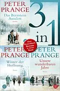 E-Book (epub) Das Bernstein-Amulett / Winter der Hoffnung / Unsere wunderbaren Jahre - Drei Deutschland-Romane in einem Band von Peter Prange
