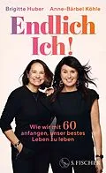 E-Book (epub) Endlich Ich! von Brigitte Huber, Anne-Bärbel Köhle