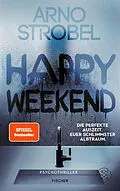 E-Book (epub) Happy Weekend  Die perfekte Auszeit. Euer schlimmster Albtraum. von Arno Strobel
