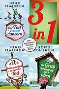 E-Book (epub) Der Tod greift nicht daneben / Schwindelfrei ist nur der Tod / Im Grab schaust du nach oben - Drei Jennerwein-Romane in einem Band von Jörg Maurer