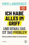 E-Book (epub) Ich habe alles im Griff  und genau das ist das Problem von Mimi Lawrence