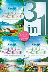 E-Book (epub) Das Haus am Walchensee - Neuanfang in Traumlage / Glück ist Familiensache / Herzensort zum Bleiben - Drei Romane in einem Band von Sophie Oliver