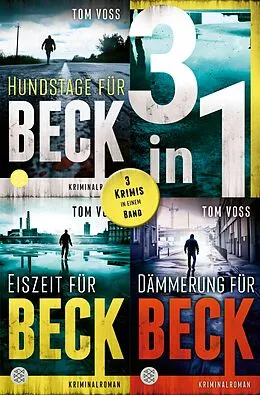 E-Book (epub) Hundstage für Beck / Eiszeit für Beck / Dämmerung für Beck - Drei Krimis in einem Band von Tom Voss