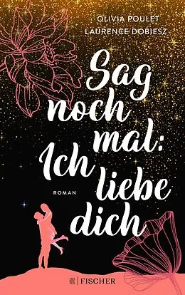 E-Book (epub) Sag noch mal: Ich liebe dich von Olivia Poulet, Laurence Dobiesz