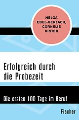 E-Book (epub) Erfolgreich durch die Probezeit von Helga Ebel-Gerlach, Cornelie Kister