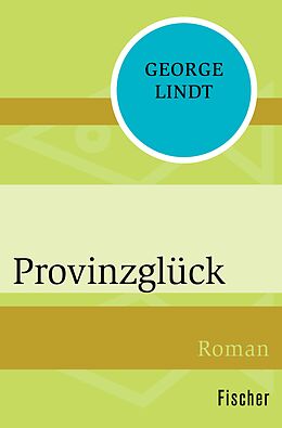 E-Book (epub) Provinzglück von George Lindt