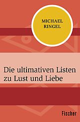 E-Book (epub) Die ultimativen Listen zu Lust und Liebe von Michael Ringel
