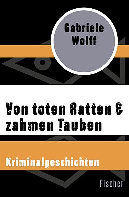 E-Book (epub) Von toten Ratten &amp; zahmen Tauben von Gabriele Wolff