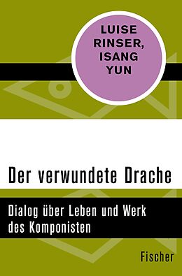 E-Book (epub) Der verwundete Drache von Luise Rinser, Isang Yun