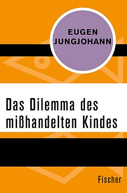E-Book (epub) Das Dilemma des mißhandelten Kindes von Eugen E. Jungjohann