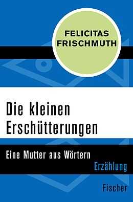 E-Book (epub) Die kleinen Erschütterungen von Felicitas Frischmuth