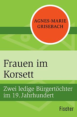 E-Book (epub) Frauen im Korsett von Agnes-Marie Grisebach