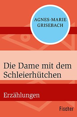 E-Book (epub) Die Dame mit dem Schleierhütchen von Agnes-Marie Grisebach