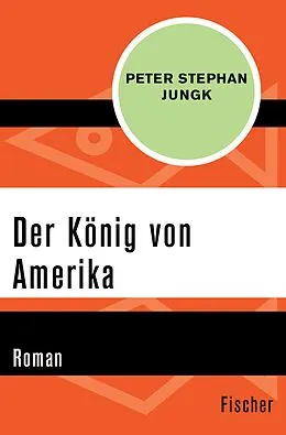 E-Book (epub) Der König von Amerika von Peter Stephan Jungk
