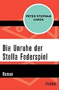 E-Book (epub) Die Unruhe der Stella Federspiel von Peter Stephan Jungk