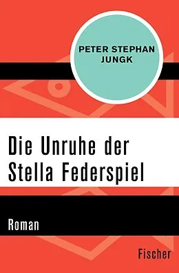 E-Book (epub) Die Unruhe der Stella Federspiel von Peter Stephan Jungk