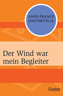 E-Book (epub) Der Wind war mein Begleiter von Anne-France Dautheville
