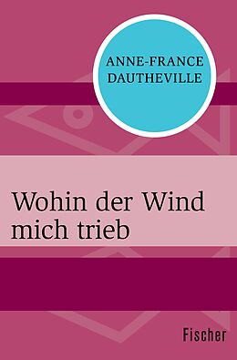 E-Book (epub) Wohin der Wind mich trieb von Anne-France Dautheville
