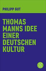 E-Book (epub) Thomas Manns Idee einer deutschen Kultur von Philipp Gut