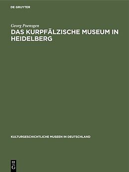 Fester Einband Das Kurpfälzische Museum in Heidelberg von Georg Poensgen