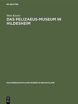 Fester Einband Das Pelizaeus-Museum in Hildesheim von Hans Kayser