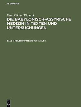 Fester Einband Die babylonisch-assyrische Medizin in Texten und Untersuchungen / Keilschrifttexte aus Assur 1 von Franz Köcher