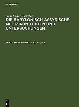 Fester Einband Die babylonisch-assyrische Medizin in Texten und Untersuchungen / Keilschrifttexte aus Assur 3 von Franz Köcher