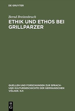 Fester Einband Ethik und Ethos bei Grillparzer von Bernd Breitenbruch