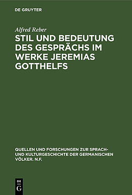 Fester Einband Stil und Bedeutung des Gesprächs im Werke Jeremias Gotthelfs von Alfred Reber