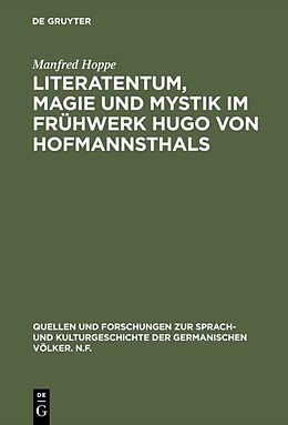 Fester Einband Literatentum, Magie und Mystik im Frühwerk Hugo von Hofmannsthals von Manfred Hoppe