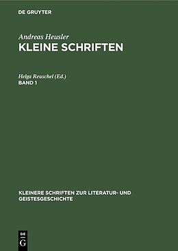 Fester Einband Andreas Heusler: Kleine Schriften / Andreas Heusler: Kleine Schriften. Band 1 von 