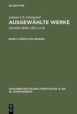Fester Einband Johann Ch. Gottsched: Ausgewählte Werke / Sämtliche Dramen von Johann Christoph Gottsched