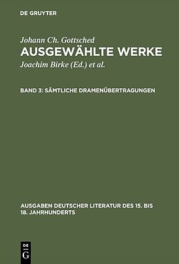 Fester Einband Johann Ch. Gottsched: Ausgewählte Werke / Sämtliche Dramenübertragungen von Johann Christoph Gottsched