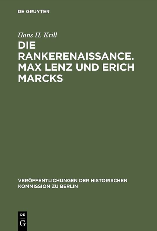 Die Rankerenaissance. Max Lenz und Erich Marcks