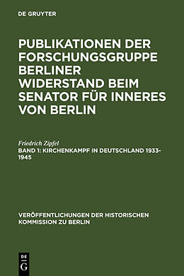 Fester Einband Forschungsgruppe Berliner Widerstand: Publikationen der Forschungsgruppe... / Kirchenkampf in Deutschland 1933-1945 von Friedrich Zipfel