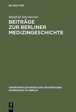 Fester Einband Beiträge zur Berliner Medizingeschichte von Manfred Stürzbecher