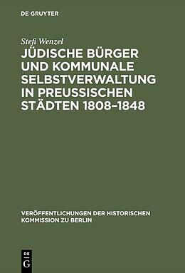 Fester Einband Jüdische Bürger und kommunale Selbstverwaltung in preußischen Städten 18081848 von Stefi Wenzel
