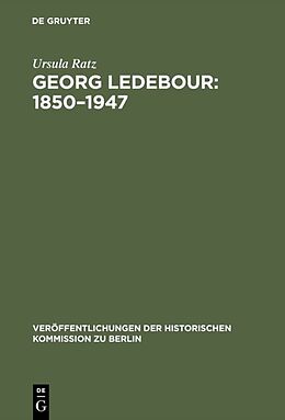 Fester Einband Georg Ledebour: 18501947 von Ursula Ratz