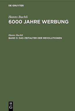 Fester Einband Hanns Buchli: 6000 Jahre Werbung / Das Zeitalter der Revolutionen von Hanns Buchli
