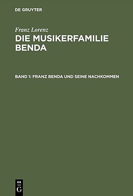Fester Einband Franz Lorenz: Die Musikerfamilie Benda / Franz Benda und seine Nachkommen von Franz Lorenz