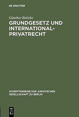 Fester Einband Grundgesetz und Internationalprivatrecht von Günther Beitzke