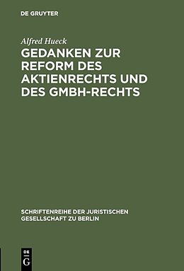 Fester Einband Gedanken zur Reform des Aktienrechts und des GmbH-Rechts von Alfred Hueck