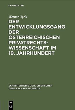 Fester Einband Der Entwicklungsgang der Österreichischen Privatrechtswissenschaft im 19. Jahrhundert von Werner Ogris