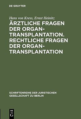 Fester Einband Ärztliche Fragen der Organtransplantation. Rechtliche Fragen der Organtransplantation von Hans von Kress, Ernst Heinitz