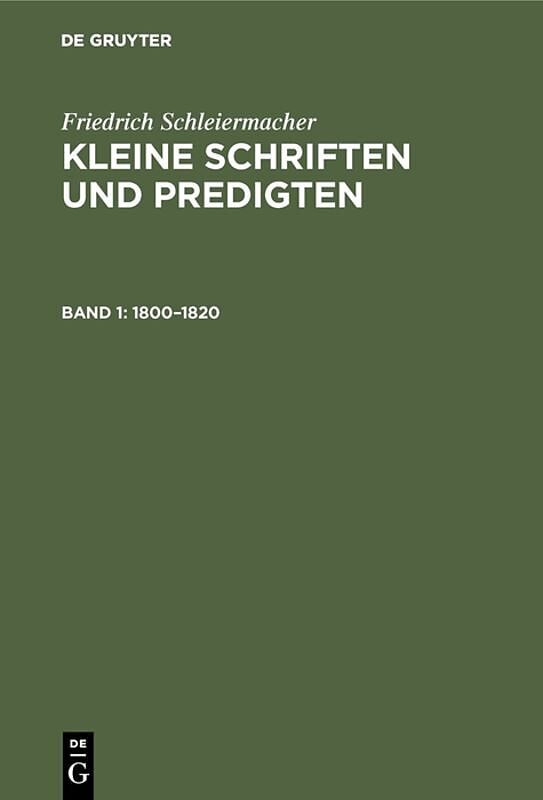 Friedrich Schleiermacher: Kleine Schriften und Predigten / 18001820