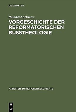 Fester Einband Vorgeschichte der reformatorischen Bußtheologie von Reinhard Schwarz